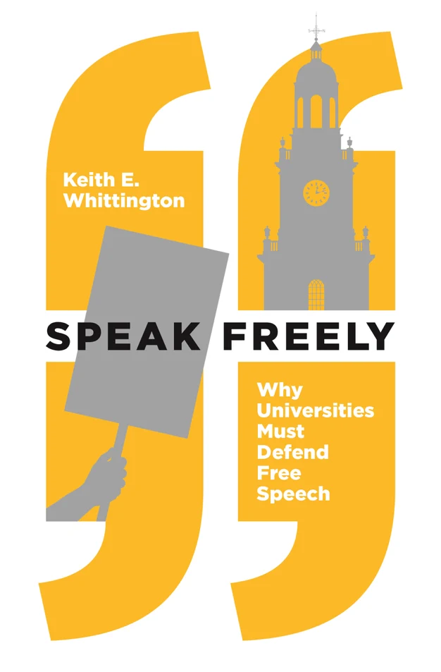 Book cover, Speak Freely: Why Universities Must Defend Free Speech